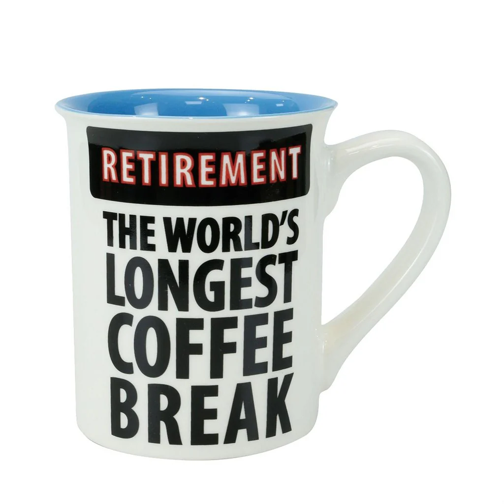 Our Name Is Mud : Retirement Coffee Break Mug